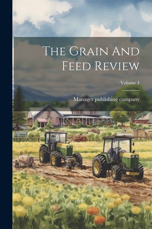 The Grain And Feed Review; Volume 4 (Paperback)