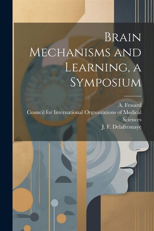 Brain Mechanisms and Learning, a Symposium (Paperback)