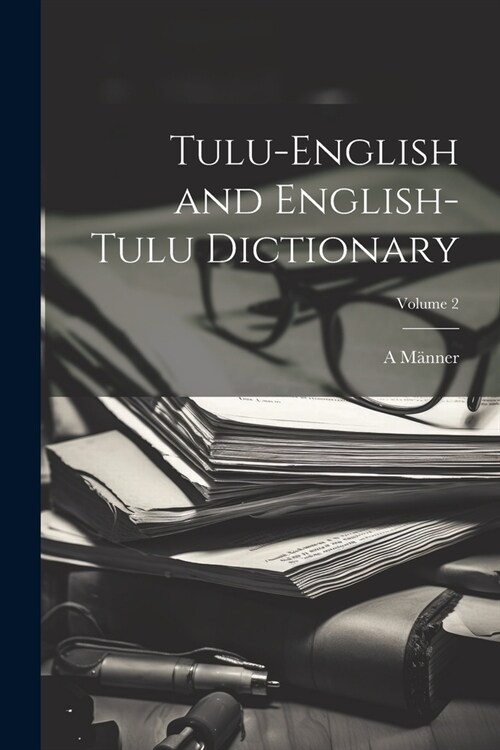 Tulu-English and English-Tulu Dictionary; Volume 2 (Paperback)