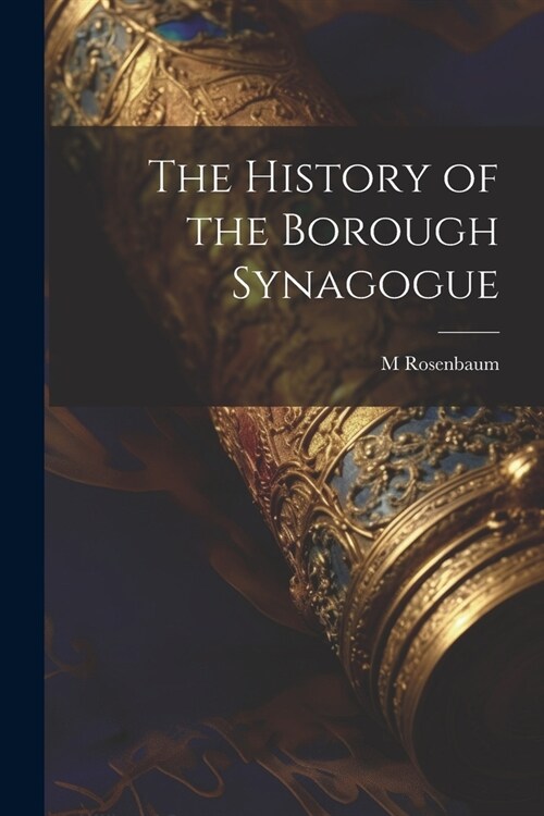 The History of the Borough Synagogue (Paperback)