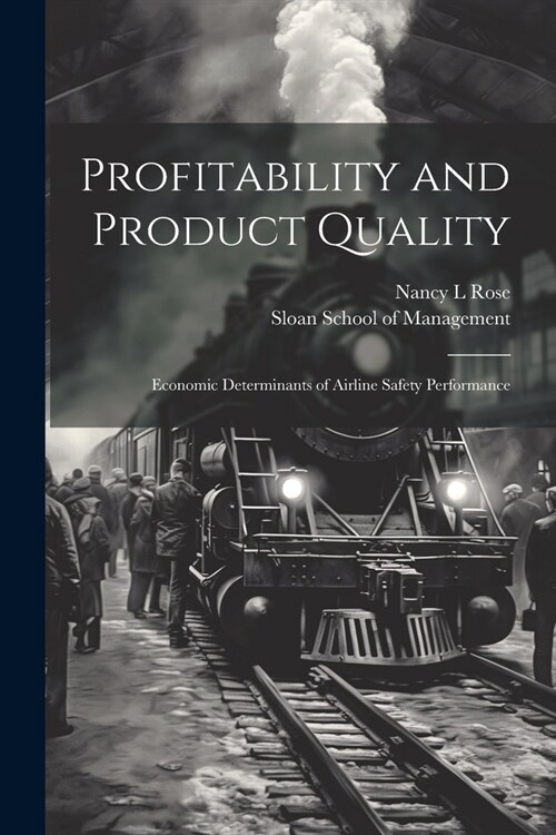 Profitability and Product Quality: Economic Determinants of Airline Safety Performance (Paperback)