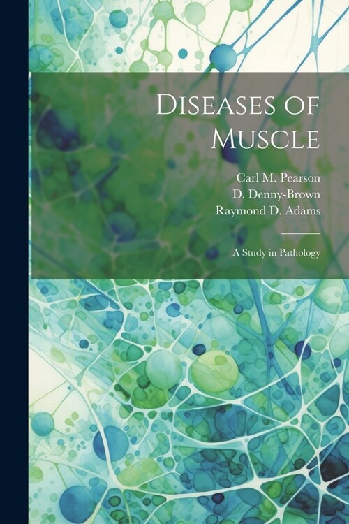 Diseases of Muscle; a Study in Pathology (Paperback)
