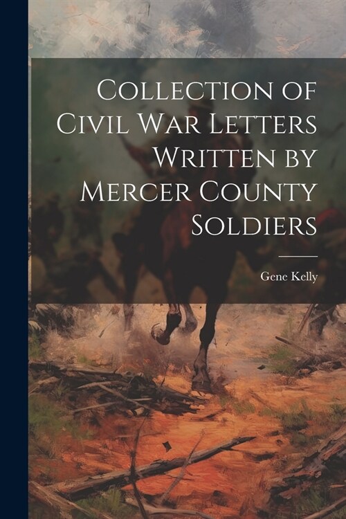 Collection of Civil War Letters Written by Mercer County Soldiers (Paperback)