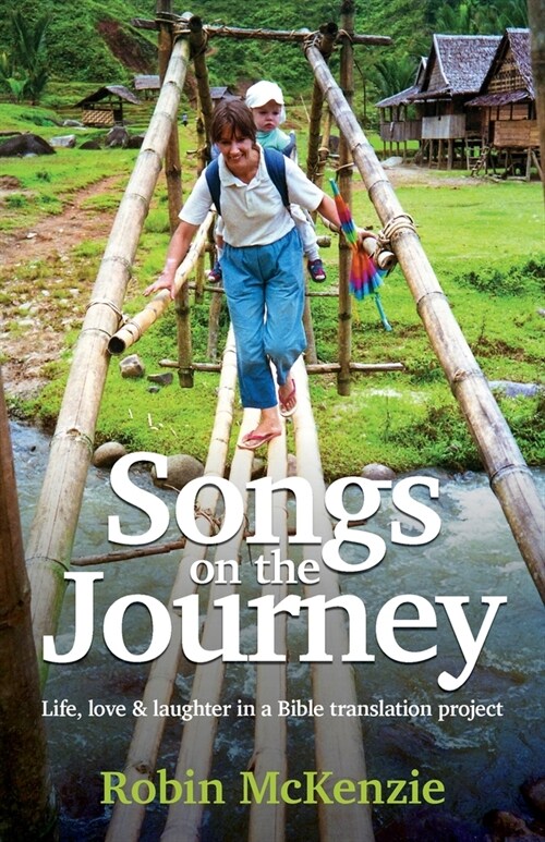 Songs on the Journey: Life, love and laughter in a Bible translation project (Paperback)