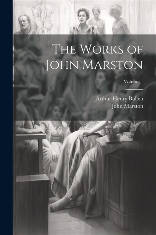 The Works of John Marston; Volume 1 (Paperback)