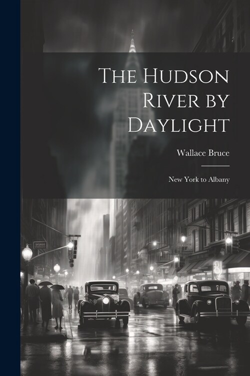 The Hudson River by Daylight: New York to Albany (Paperback)