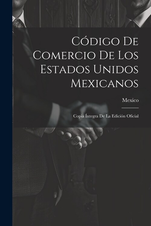 C?igo De Comercio De Los Estados Unidos Mexicanos: Copia ?tegra De La Edici? Oficial (Paperback)