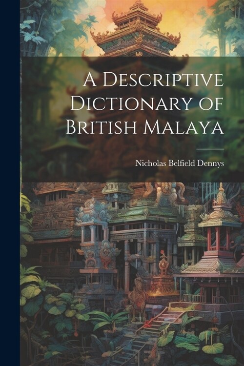 A Descriptive Dictionary of British Malaya (Paperback)