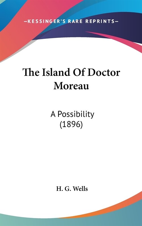 The Island Of Doctor Moreau: A Possibility (1896) (Hardcover)