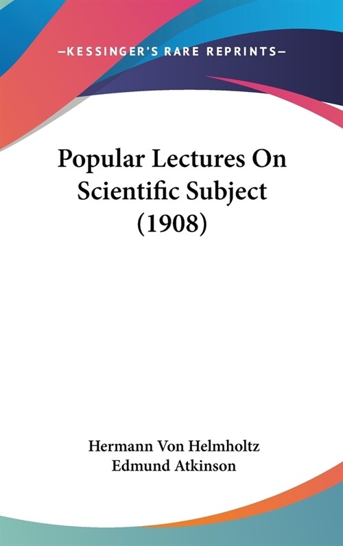 Popular Lectures On Scientific Subject (1908) (Hardcover)