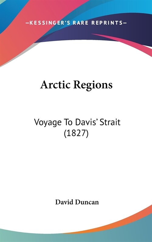 Arctic Regions: Voyage To Davis Strait (1827) (Hardcover)