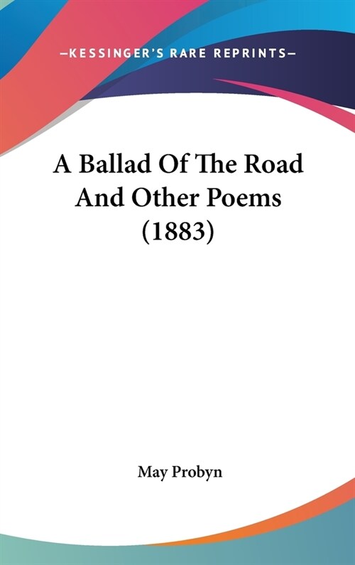 A Ballad Of The Road And Other Poems (1883) (Hardcover)