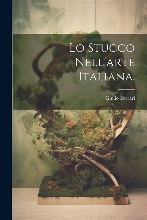 Lo Stucco Nellarte Italiana. (Paperback)