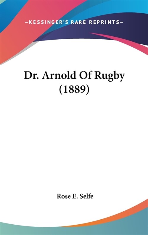 Dr. Arnold Of Rugby (1889) (Hardcover)