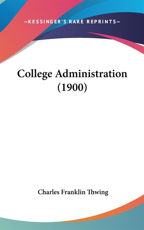 College Administration (1900) (Hardcover)