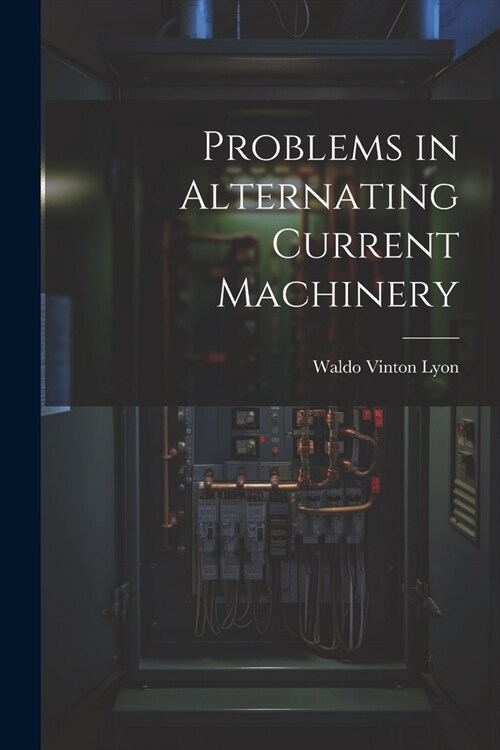 Problems in Alternating Current Machinery (Paperback)