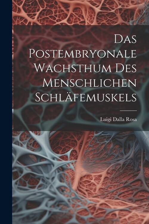 Das Postembryonale Wachsthum Des Menschlichen Schl?emuskels (Paperback)