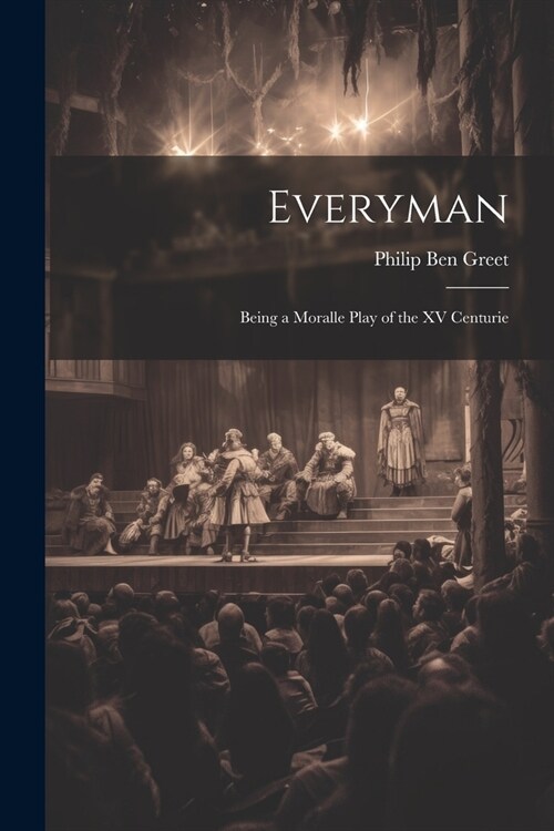 Everyman; Being a Moralle Play of the XV Centurie (Paperback)