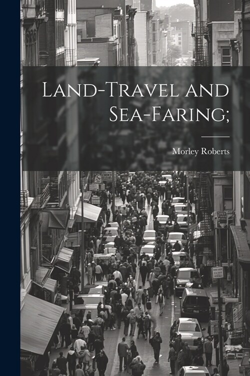 Land-travel and Sea-faring; (Paperback)