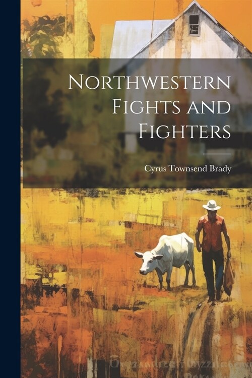 Northwestern Fights and Fighters (Paperback)