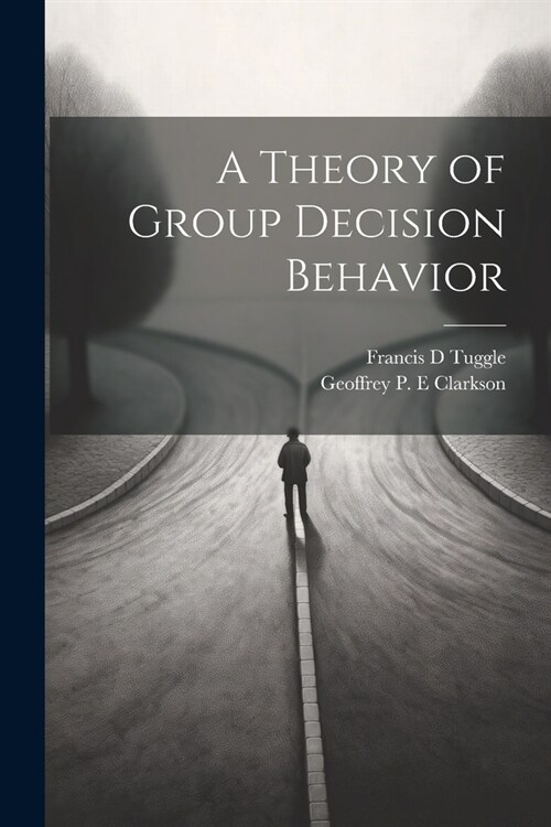 A Theory of Group Decision Behavior (Paperback)