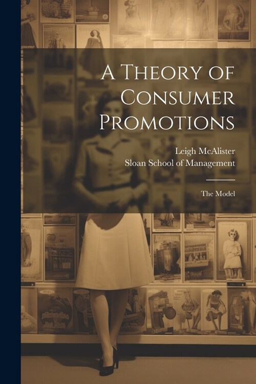 A Theory of Consumer Promotions: The Model (Paperback)