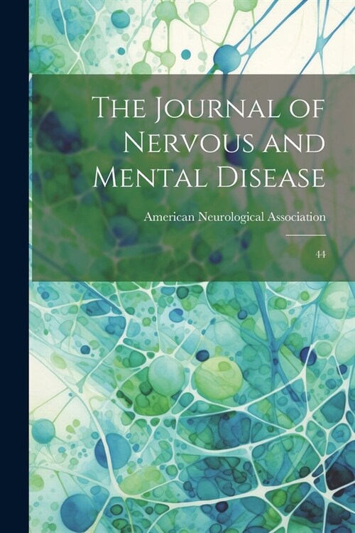 The Journal of Nervous and Mental Disease: 44 (Paperback)