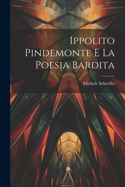 Ippolito Pindemonte e la poesia bardita (Paperback)