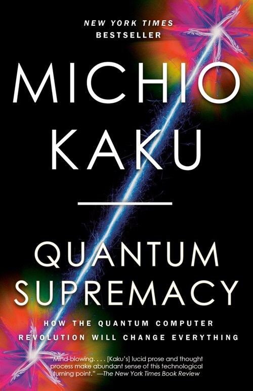 Quantum Supremacy: How the Quantum Computer Revolution Will Change Everything (Paperback)