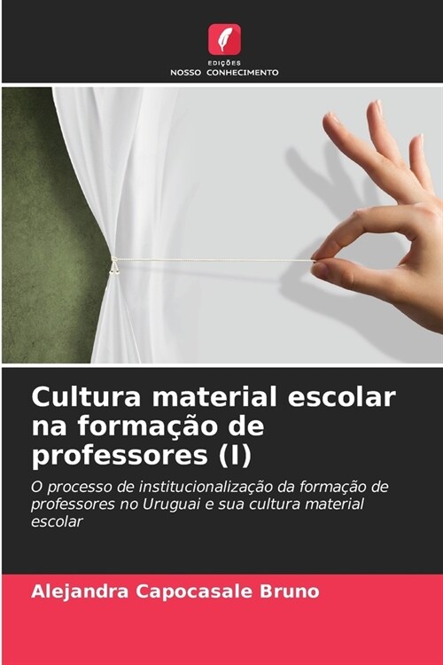 Cultura material escolar na forma豫o de professores (I) (Paperback)