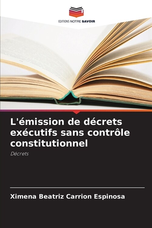 L?ission de d?rets ex?utifs sans contr?e constitutionnel (Paperback)