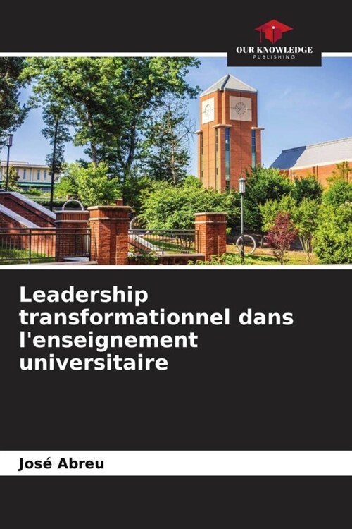 Leadership transformationnel dans lenseignement universitaire (Paperback)