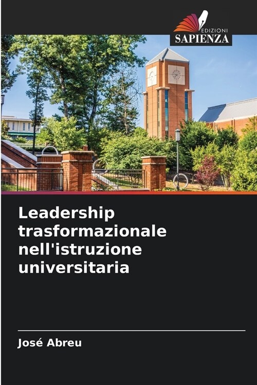 Leadership trasformazionale nellistruzione universitaria (Paperback)