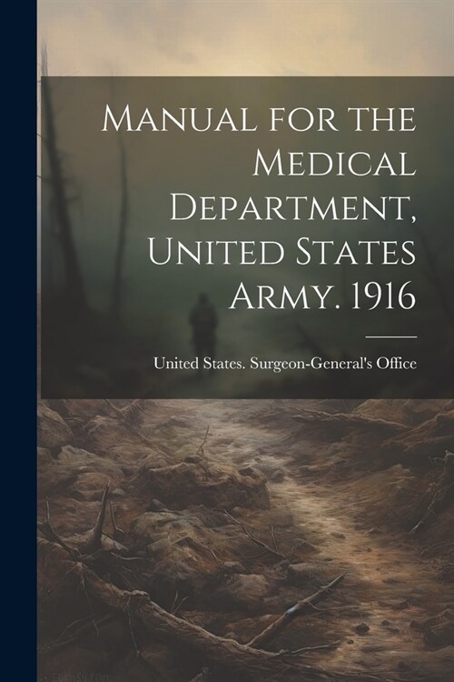 Manual for the Medical Department, United States Army. 1916 (Paperback)