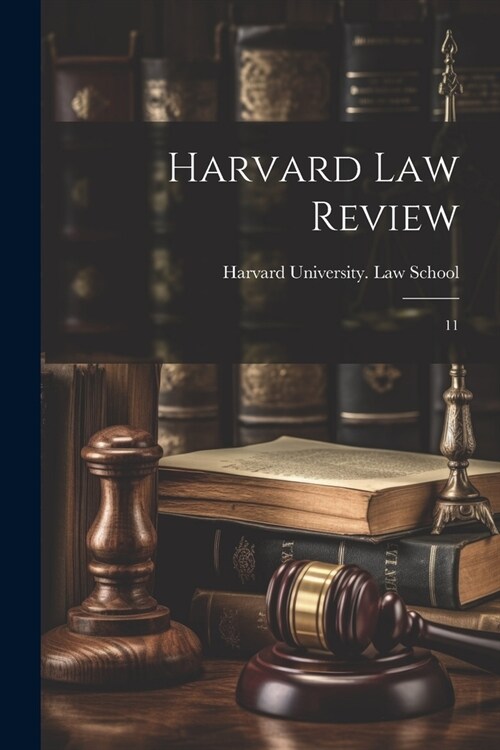 Harvard law Review: 11 (Paperback)
