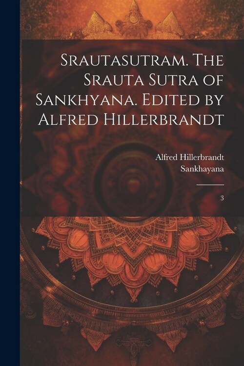 Srautasutram. The Srauta sutra of Sankhyana. Edited by Alfred Hillerbrandt: 3 (Paperback)