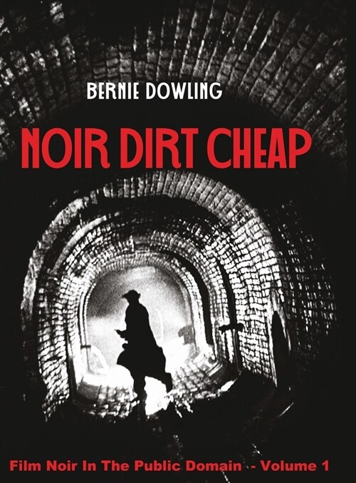 Noir dirt cheap: Film Noir In The Public Domain Vol 1 (Hardcover)