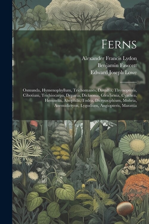 Ferns: Osmunda, Hymenophyllum, Trichomanes, Davallia, Thyrsopteris, Cibotium, Trichiocarpa, Deparia, Dicksonia, Gleichenia, C (Paperback)