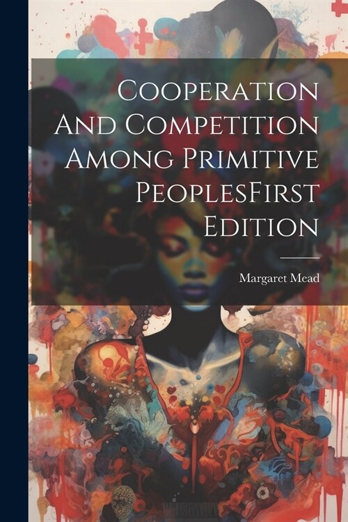 Cooperation And Competition Among Primitive PeoplesFirst Edition (Paperback)