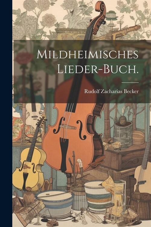 Mildheimisches Lieder-Buch. (Paperback)