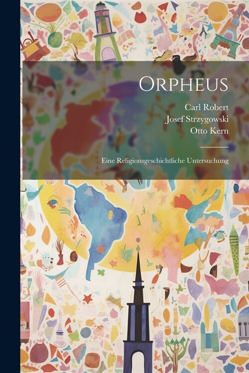 Orpheus: Eine Religionsgeschichtliche Untersuchung (Paperback)