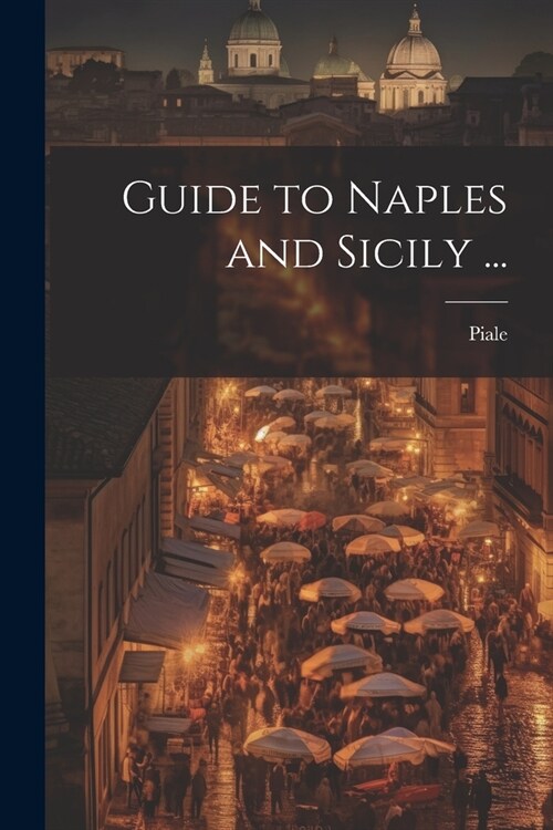 Guide to Naples and Sicily ... (Paperback)