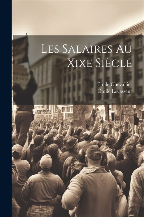 Les Salaires Au Xixe Si?le (Paperback)