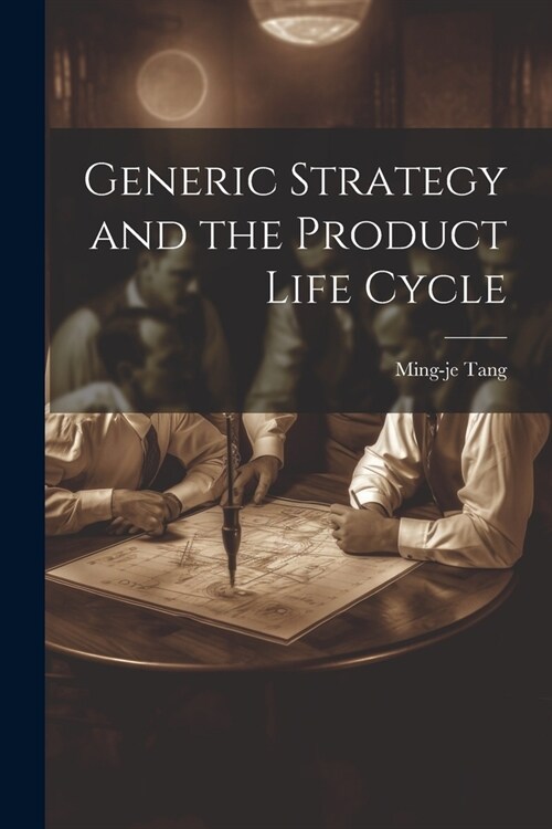 Generic Strategy and the Product Life Cycle (Paperback)