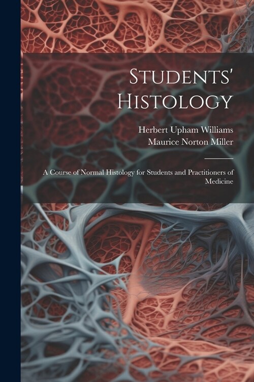 Students Histology; a Course of Normal Histology for Students and Practitioners of Medicine (Paperback)