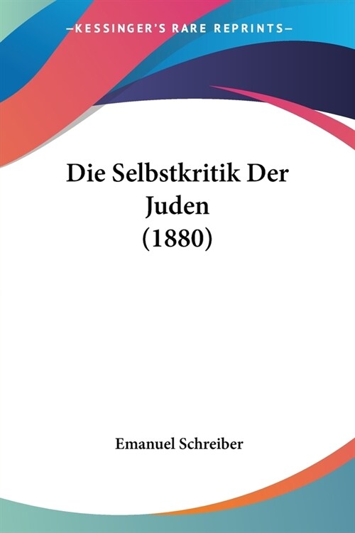 Die Selbstkritik Der Juden (1880) (Paperback)