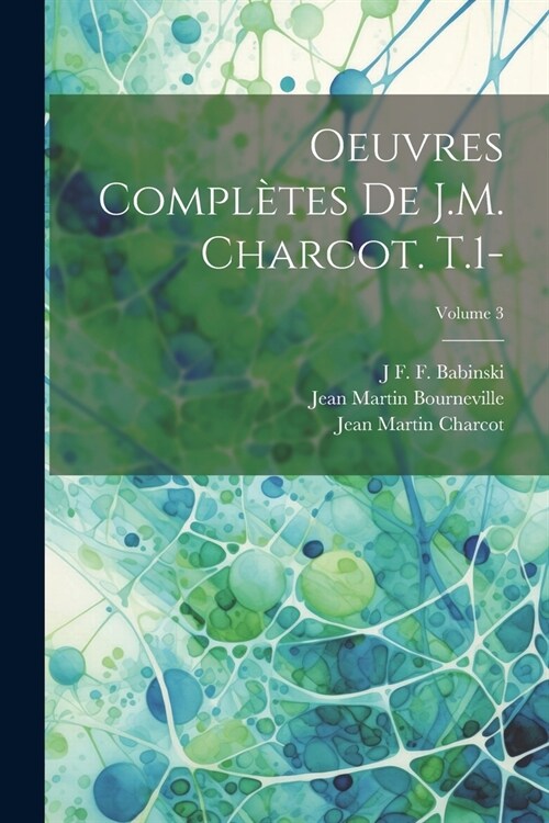 Oeuvres Compl?es De J.M. Charcot. T.1-; Volume 3 (Paperback)