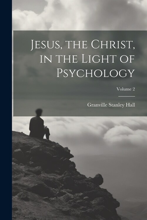 Jesus, the Christ, in the Light of Psychology; Volume 2 (Paperback)