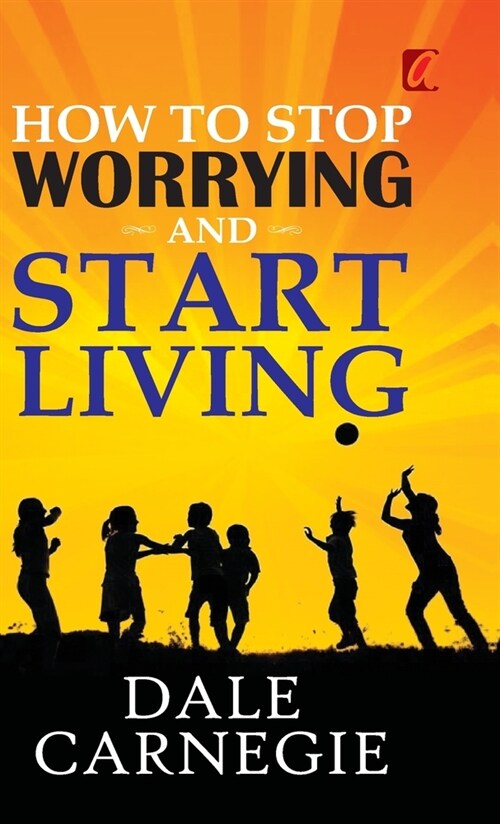 How to stop worrying and Start living (Hardcover)
