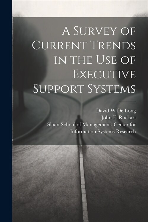 A Survey of Current Trends in the use of Executive Support Systems (Paperback)